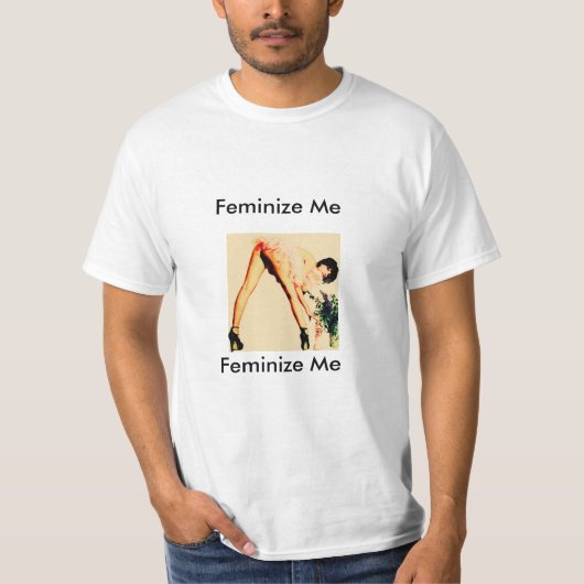 Feminize me alsjeblieft. T-shirt (Voorkant)