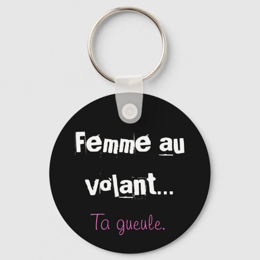 Femme au volant, Ta gueule. Sleutelhanger (Voorkant)