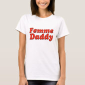 Femme Daddy LGBTQ Queer Pride Maand T-shirt (Voorkant)