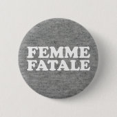 Femme Fatale Quote Ronde Button 5,7 Cm (Voorkant)