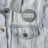 Femme Fatale Quote Ronde Button 5,7 Cm (In situ)