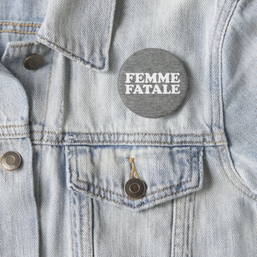 Femme Fatale Quote Ronde Button 5,7 Cm (In situ)
