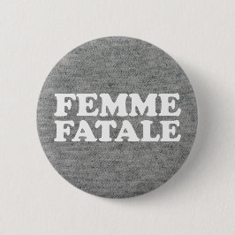 Femme Fatale Quote Ronde Button 5,7 Cm