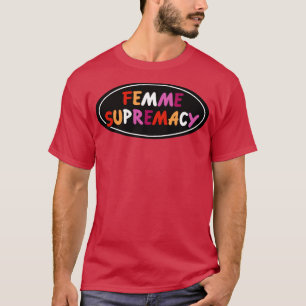 Femme Supremacy Lesbian Pride T-shirt