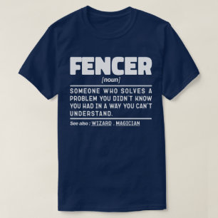 Fencer Noun Fencing Instructor Funny Fences Maker T-shirt