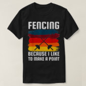 Fencing Becuase als Make Point Funny Fencer Humor T-shirt (Design voorkant)