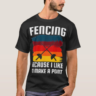 Fencing Becuase als Make Point Funny Fencer Humor T-shirt