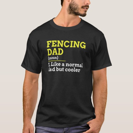 Fencing Dad Like A Normal Dad But Cooler T-shirt (Voorkant)