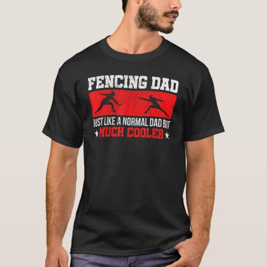 Fencing Dad Like Normal But Much Cooler Fencing T-shirt (Voorkant)