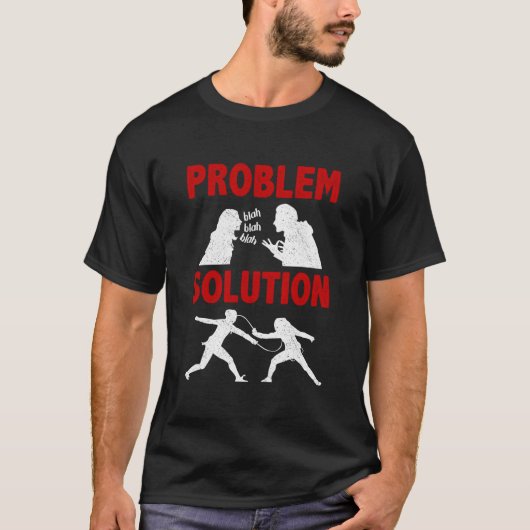 Fencing Fencer Problem Solution Hobby T-shirt (Voorkant)