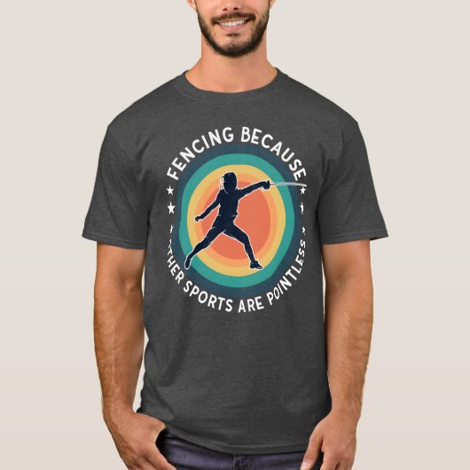 Fencing Fencing Because Other Sports Are Pointless T-shirt (Voorkant)