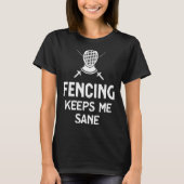 Fencing Keeps Me Sane Mask & Epee  Fencer T-shirt (Voorkant)