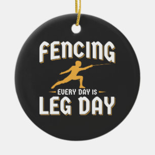 Fencing Leg Day Funny Fencer Team Coach Keramisch Ornament