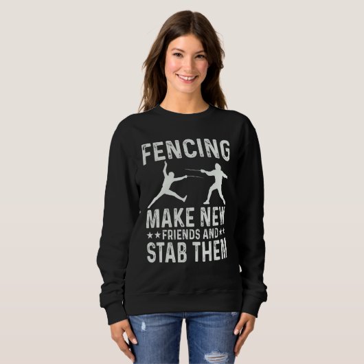 Fencing Make New Friends And Stab Them Funny Fence Trui (Voorkant volledig)
