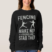 Fencing Make New Friends And Stab Them Funny Fence Trui (Voorkant)