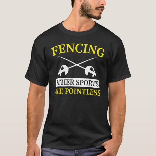 Fencing  Other Sports Are Pointless  1 T-shirt (Voorkant)