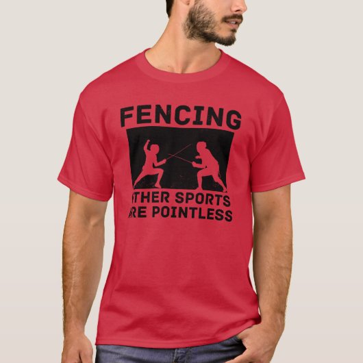 Fencing Other Sports Are Pointless Fencing Combat  T-shirt (Voorkant)