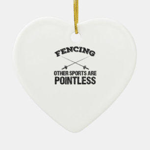 Fencing Other Sports Are Pointless Keramisch Ornament