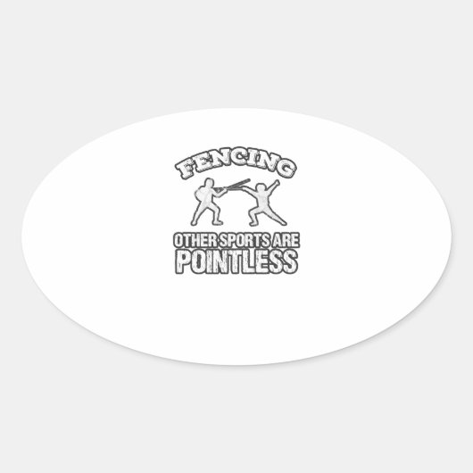 Fencing Other Sports Are Pointless Ovale Sticker (Voorkant)