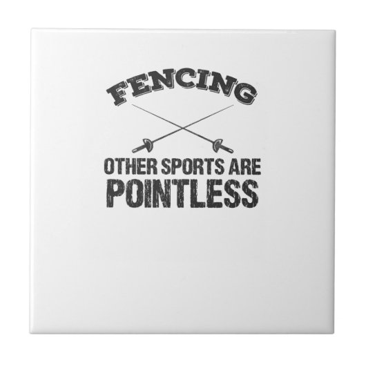 Fencing Other Sports Are Pointless Tegeltje (Voorkant)