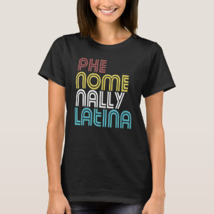 Fenomenaal Latijns Cute Spaanse Vrouw Latina Af H T-shirt