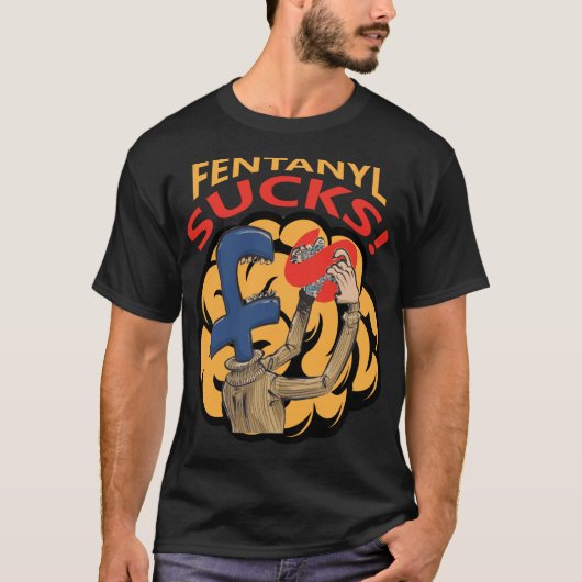 Fentanyl Sucks! T-shirt (Voorkant)