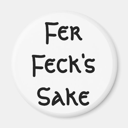 Fer Feck's Sake Magneet (Voorkant)