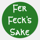 Fer Feck's Sake Ronde Sticker (Voorkant)