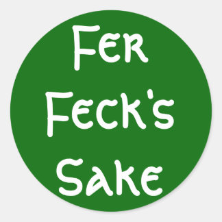 Fer Feck's Sake Ronde Sticker