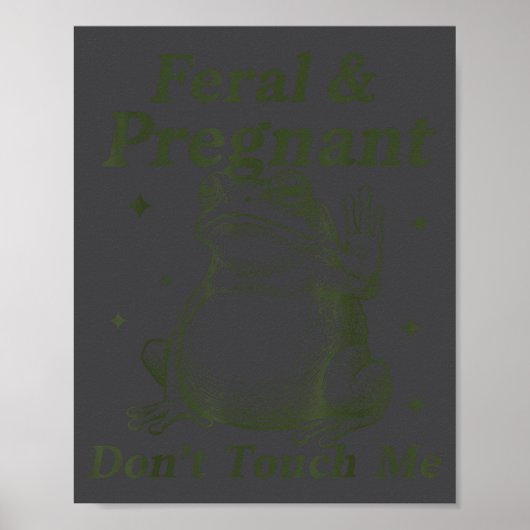 Feral And Pregnant Don't Touch Me Funny Pregnant F Poster (Voorkant)