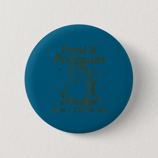 Feral And Pregnant Don't Touch Me Funny Pregnant F Ronde Button 5,7 Cm (Voorkant)