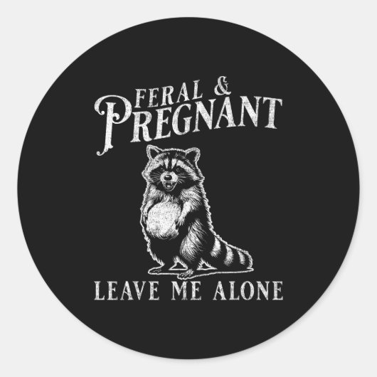Feral And Pregnant Funny Pregnant Raccoon Baby Ann Ronde Sticker (Voorkant)