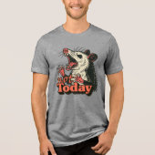 Feral Angry Possum niet vandaag typografie Tri-Blend Shirt (Voorkant)