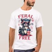 Feral But Free Funny Patriotic Raccoon op 4 juli T-shirt (Voorkant)