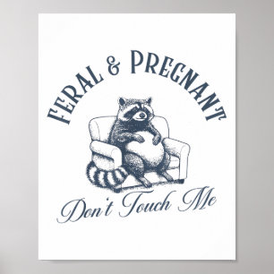 Feral en Zwanger raken me niet Grappig Feral Racco Poster