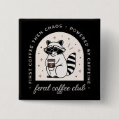 Feral koffieclub grappige wasbeer liefhebbers vierkante button 5,1 cm (Voorkant)