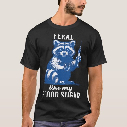 Feral Like My Blood Sugar Funny Raccoon Diabetes A T-shirt (Voorkant)