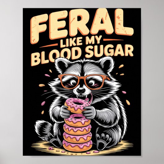 Feral Like My Blood Sugar  Poster (Voorkant)