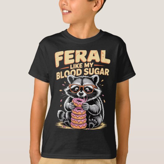 Feral Like My Blood Sugar  T-shirt (Voorkant)