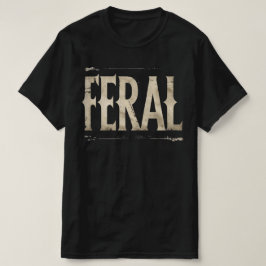 FERAL T-shirt - Minimalistische uitspraak voor wil