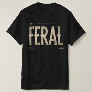 FERAL T-shirt - Minimalistische uitspraak voor wil