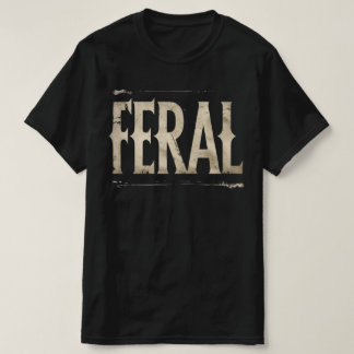 FERAL T-shirt - Minimalistische uitspraak voor wil