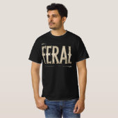 FERAL TShirt - Minimalist Statement for Wild Souls (Voorkant volledig)