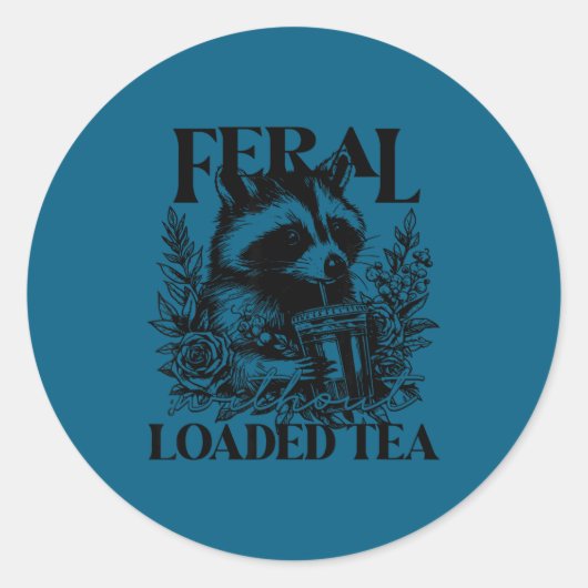 Feral Without Loaded Tea Racoon Sarcastic Snarky F Ronde Sticker (Voorkant)