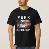 ferk jer berdin  t-shirt (Voorkant)