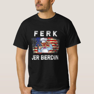 ferk jer berdin  t-shirt