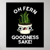 Fern Goodness Sake Funny Plant Pun Dark BG Poster (Voorkant)