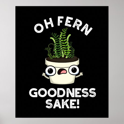 Fern Goodness Sake Funny Plant Pun Dark BG Poster (Voorkant)