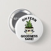 Fern Goodness Sake Funny Plant Pun Ronde Button 5,7 Cm (Voorkant /achterkant)