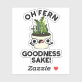 Fern Goodness Sake Funny Plant Pun Sticker (Vel)